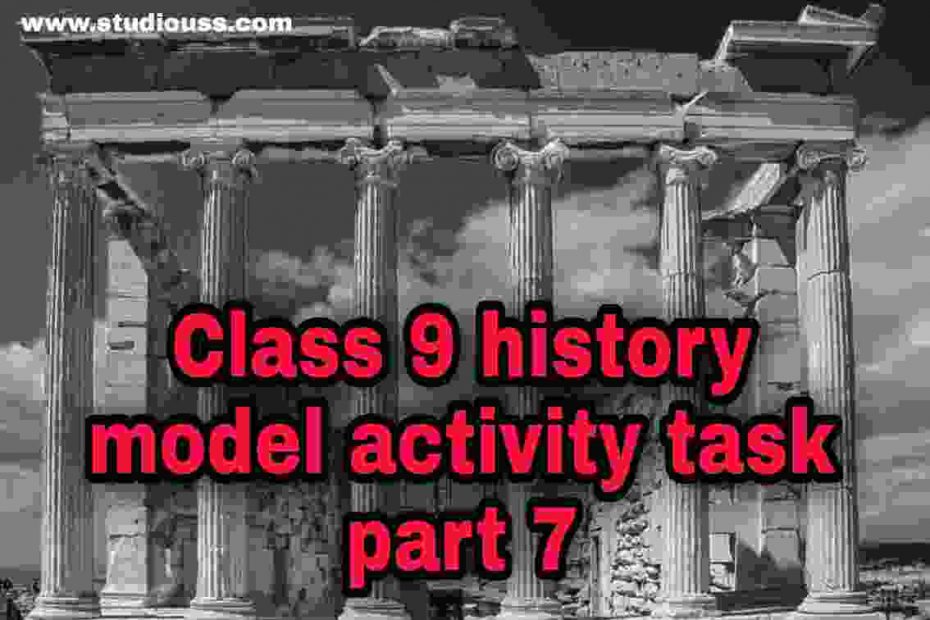 Class 9 history model activity task [part 7] October